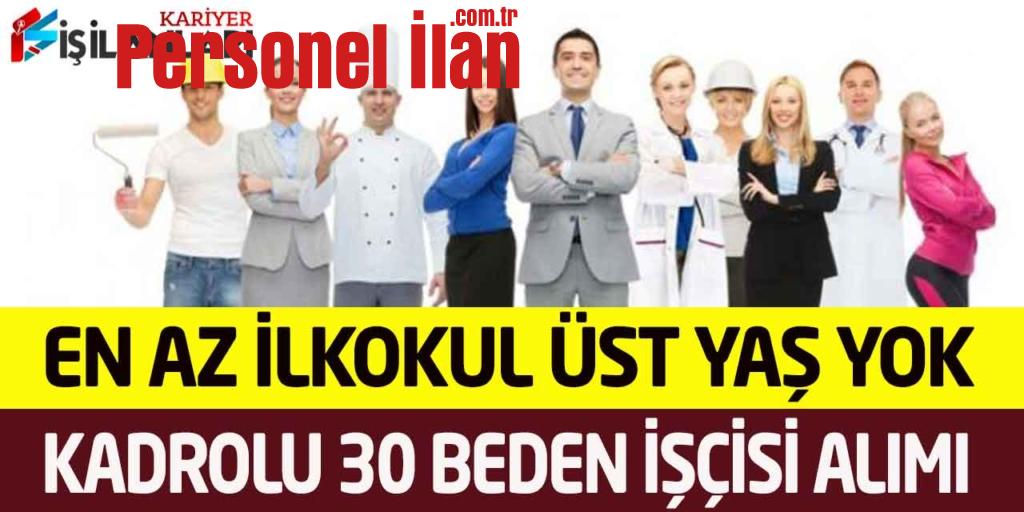 Kamu Kurumu En Az İlkokul Mezunu Kadrolu 30 Beden İşçisi Alımı