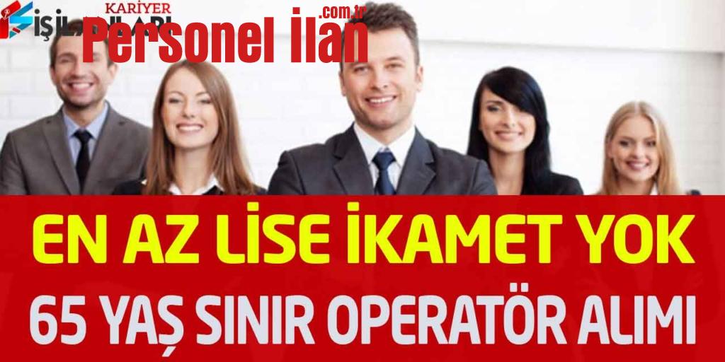 Kamu Kurumu En Az Lise Kadrolu 65 Yaş Sınır Operatör Personel Alımı