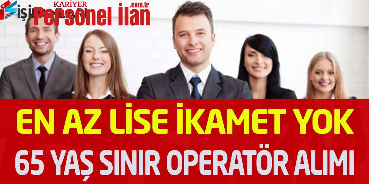 Kamu Kurumu En Az Lise Kadrolu 65 Yaş Sınır Operatör Personel Alımı