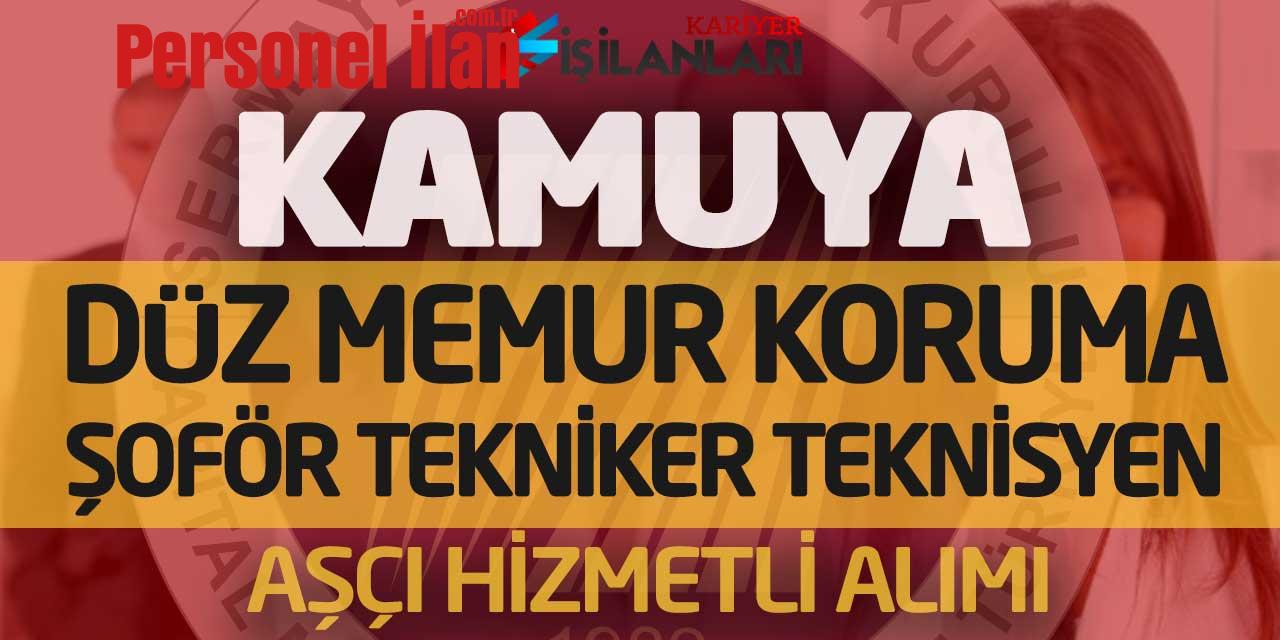 Kamuya Düz Memur Koruma Şoför Tekniker Teknisyen Aşçı Hizmetli Alımı Yapılacak