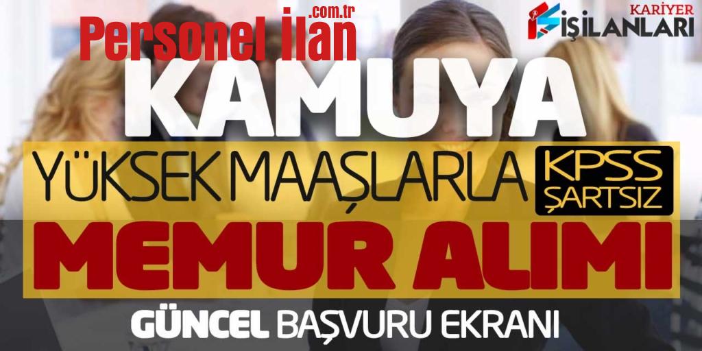 Kamuya Yüksek Maaşlarla KPSS Şartsız Güncel Memur Alımı Online Başvuru