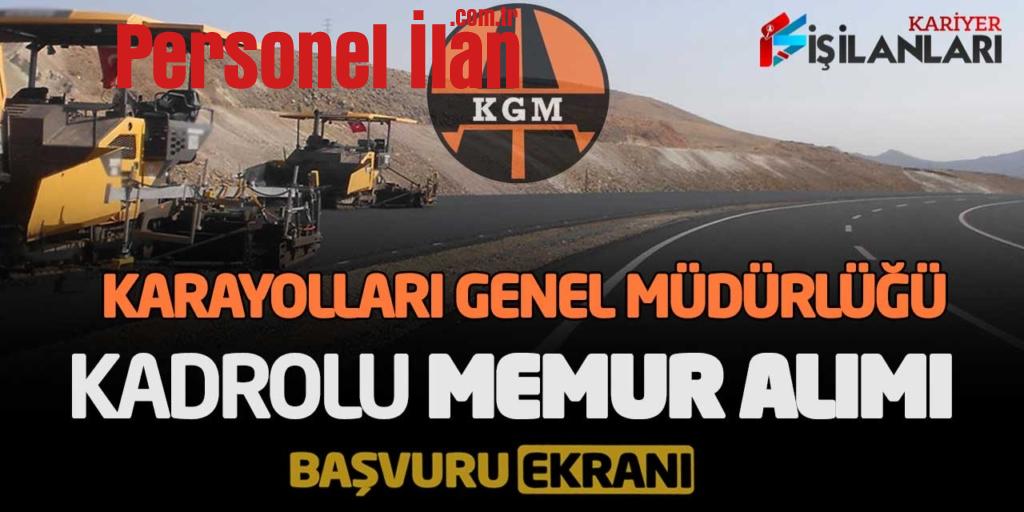 Karayolları Genel Müdürlüğü KGM Kadrolu Memur Alımı! Başvuru Ekranı
