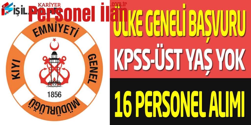 Kıyı Emniyeti KPSS Şartsız Genel Başvuru Kadrolu 16 Personel Alımı