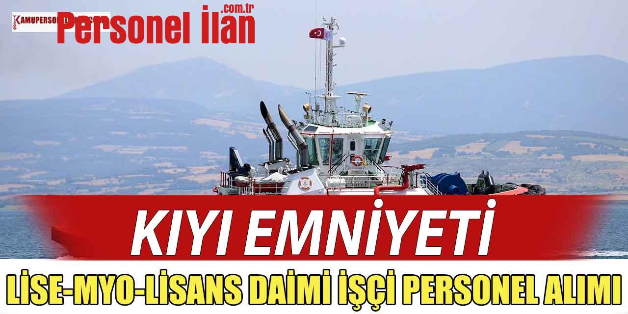 Kıyı Emniyeti Lise-MYO-Lisans 28 Daimi İşçi, Personel Alımı Yapıyor