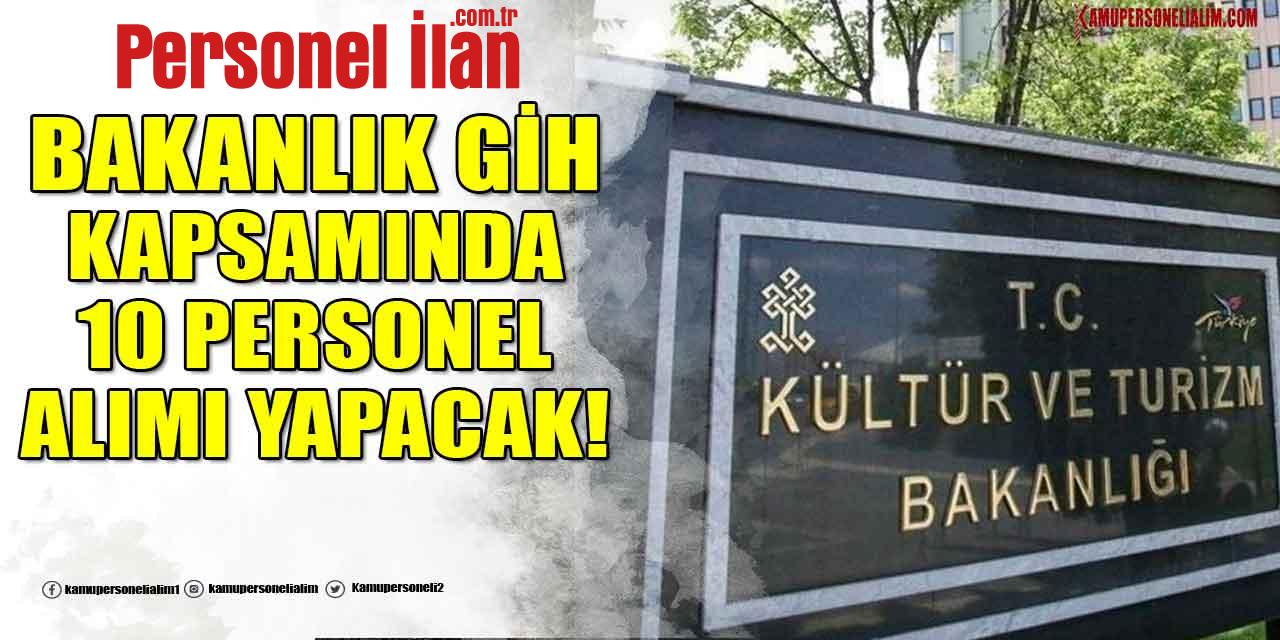 Kültür ve Turizm Bakanlığı GİH Kapsamında 10 Personel Alacak