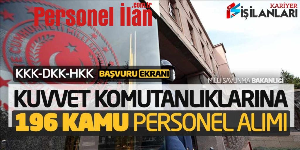 Kuvvet Komutanlıklarına 196 Kamu Personel Alımı Online Başvuru! KKK-DKK-HKK