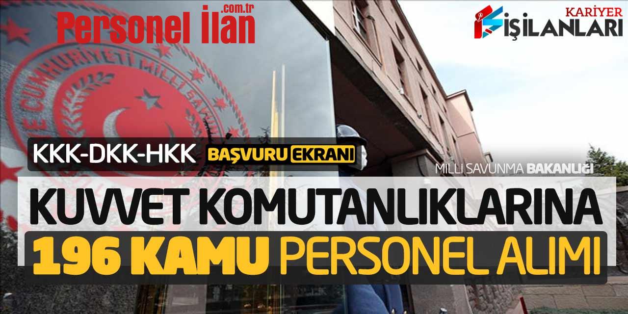 Kuvvet Komutanlıklarına 196 Kamu Personel Alımı Online Başvuru! KKK-DKK-HKK