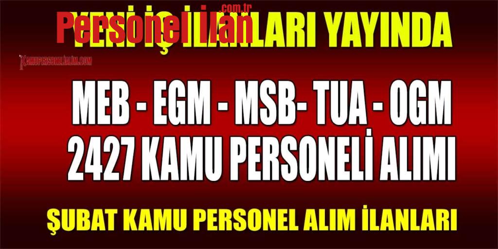 MEB, EGM, MSB, TUA VE OGM 2427 Kamu Personeli Alımı İş İlanları