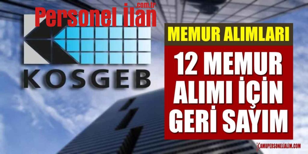 Memur Alımları! KOSGEB 12 Memur Alımı Yayımladı! Başvurulara Geri Sayım