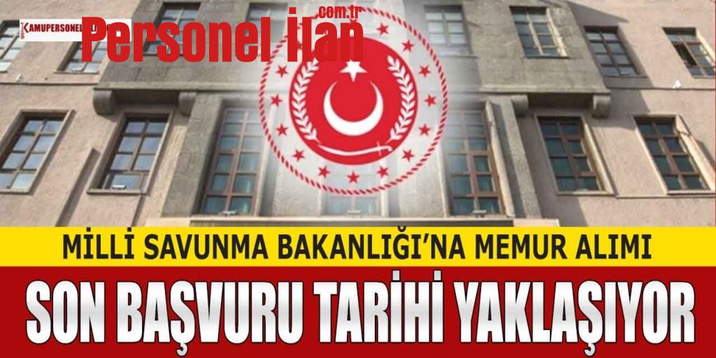 Milli Savunma Bakanlığı’na Memur Alımı Son Başvuru Tarihi Yaklaşıyor