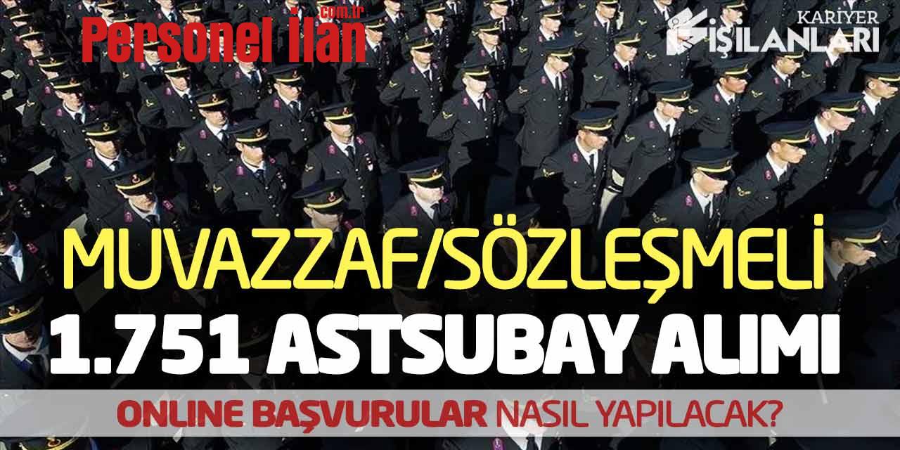 Muvazzaf/Sözleşmeli 1.751 Astsubay Alımı! Online Başvurular Nasıl Yapılacak