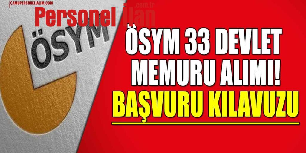 ÖSYM 33 Devlet Memuru Alımı! Başvuru Kılavuzu