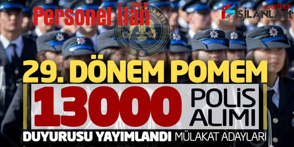 POMEM 13.000 Polis Alımı Duyurusu Yayımlandı! Polis Akademisi Mülakat Sorgulama