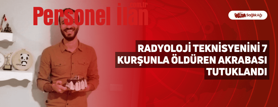 Radyoloji Teknisyenini 7 Kurşunla Öldüren Akrabası Tutuklandı