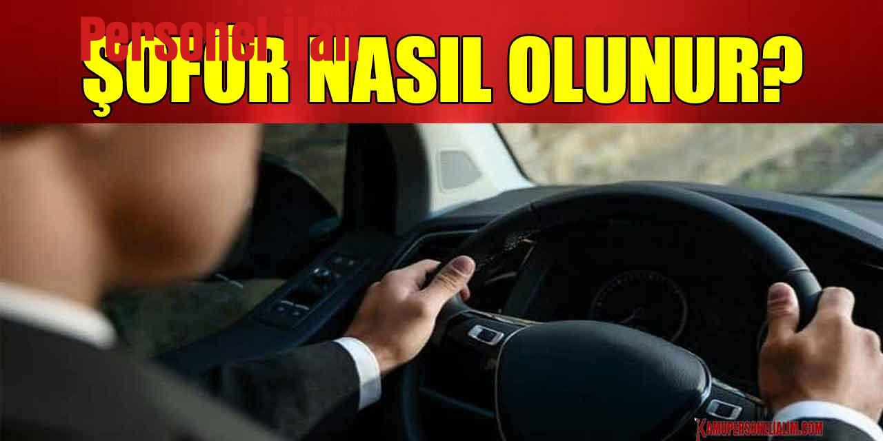 Şoför Nasıl Olunur? Aylık Ne Kadar Kazanır?