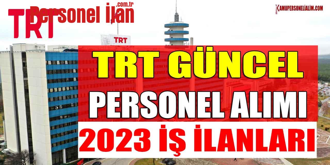 TRT 22 Alanda 2023 Yılı Güncel Personel Alımı! İş Listesi