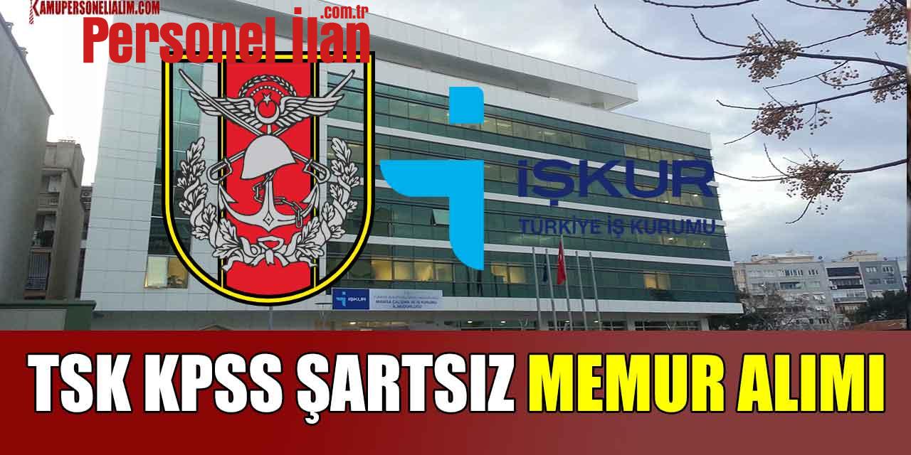 TSK İŞKUR İle KPSS Şartsız Memur Alımı! Güncel İlan