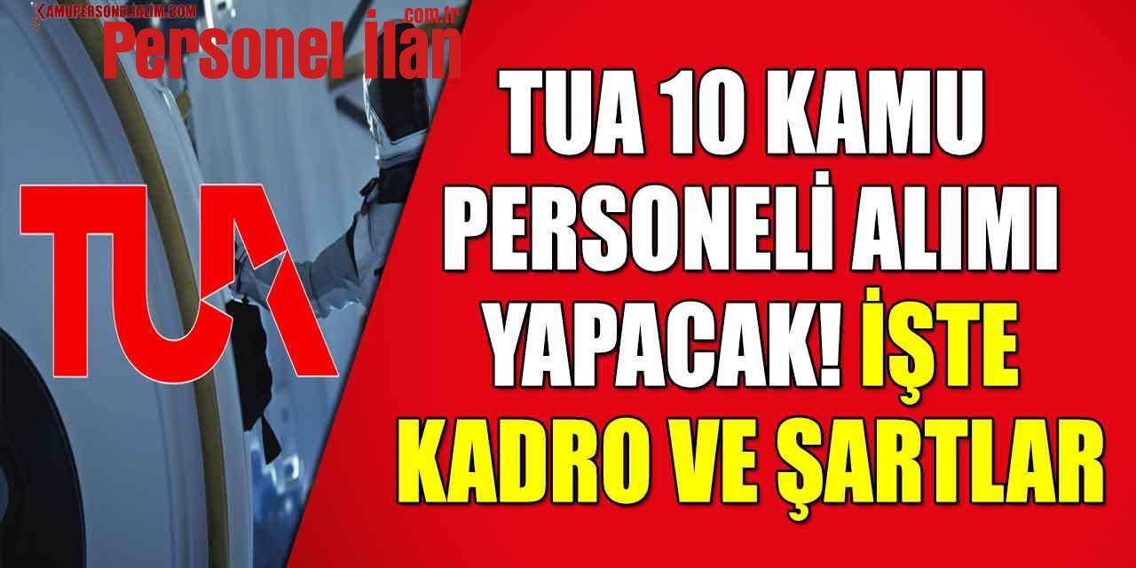 TUA 10 Kamu Personeli Alımı Yapacak! İşte Kadro Ve Şartlar