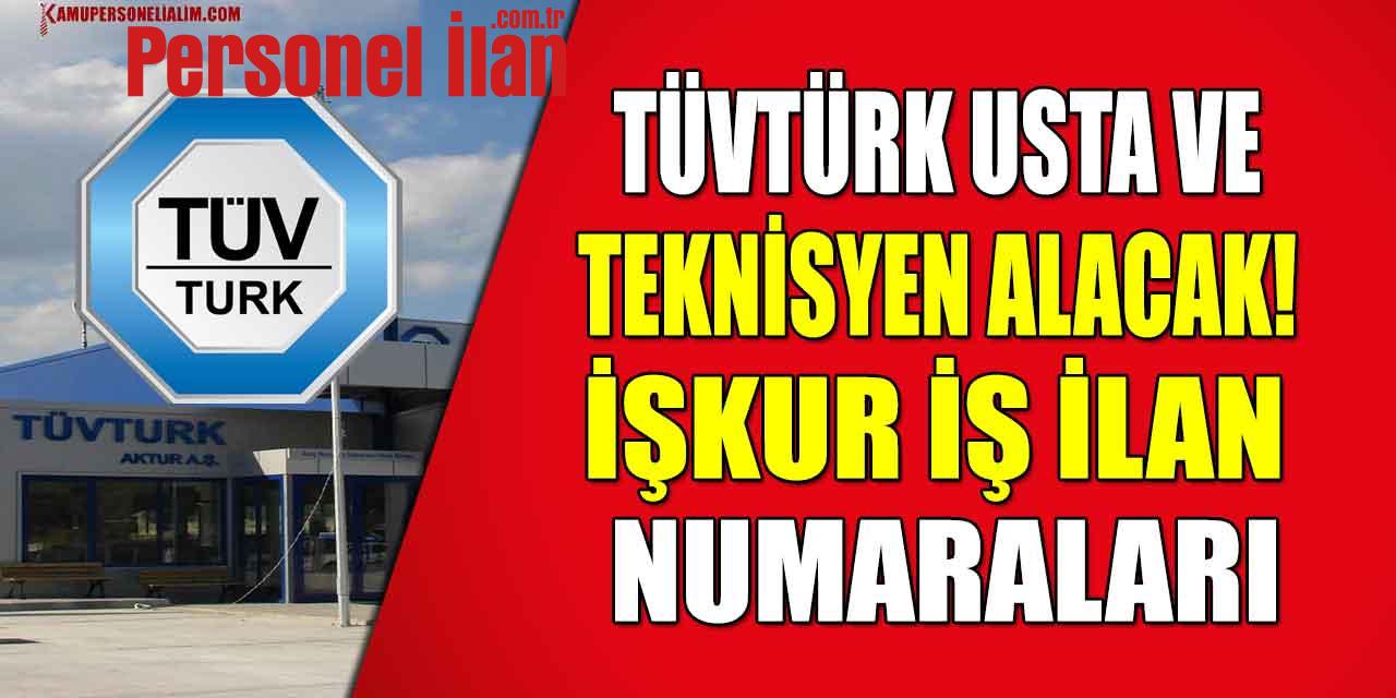 TÜVTÜRK Usta ve Teknisyen Alacak! İŞKUR İş İlan Numaraları