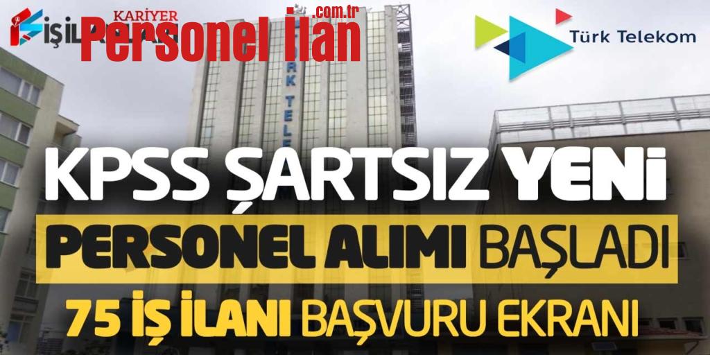 Telekom KPSS Şartsız Yeni Personel Alımı Başladı! 75 İş İlanı Başvuru Ekranı