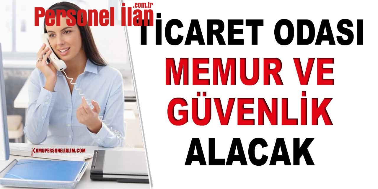 Ticaret ve Sanayi Odası Personel Alımı İlanları (Güvenlik ve Sicil Birimi)