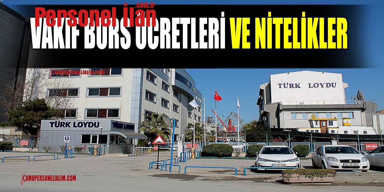 Türk Loydu Vakfı Burs Ücretleri ve Nitelikler