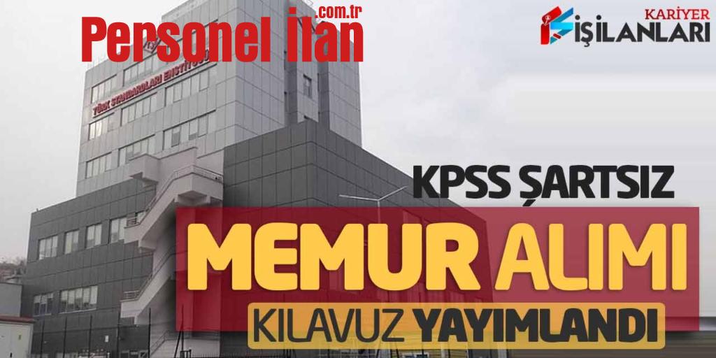 Türk Standartları Enstitüsü KPSS Şartsız Memur Alımı Yapacak! Kılavuz Yayımlandı