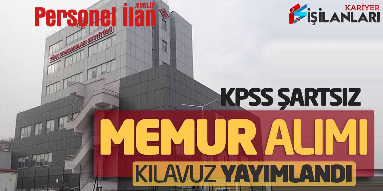Türk Standartları Enstitüsü KPSS Şartsız Memur Alımı Yapacak! Kılavuz Yayımlandı
