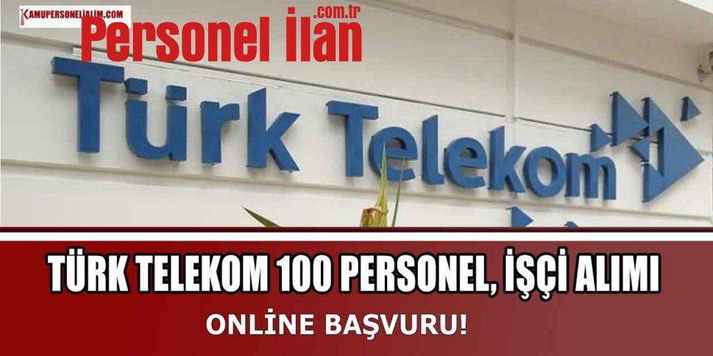 Türk Telekom 100 Personel, İşçi Alımı! Online Başvuru