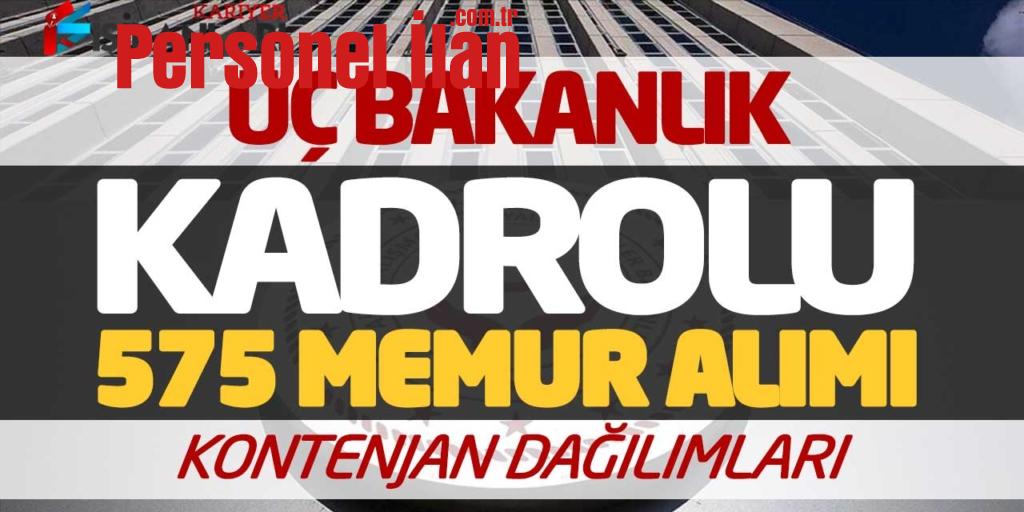 Üç Bakanlık Kadrolu 575 Memur Alımı Yapacak! Kontenjan Dağılımları