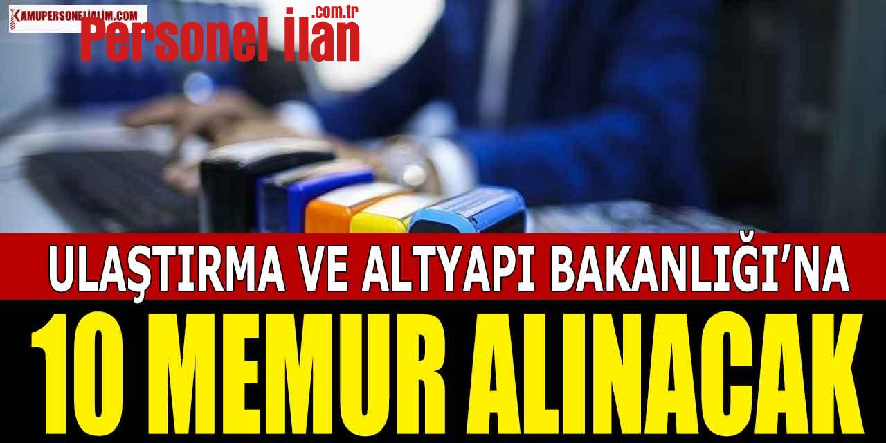 Ulaştırma ve Altyapı Bakanlığı’na 10 Memur Alınacak! İşkur İlanları