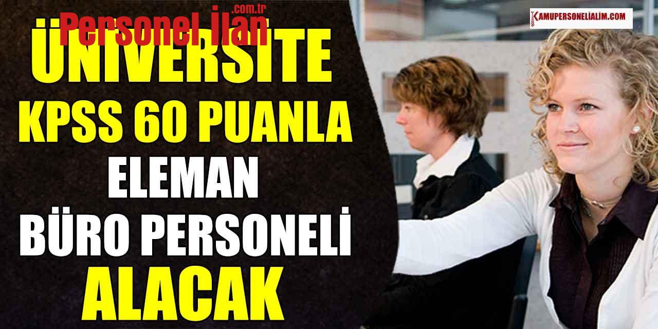 Üniversite 22 KPSS 60 En Az Lise Eleman ve Büro Personeli Alımı