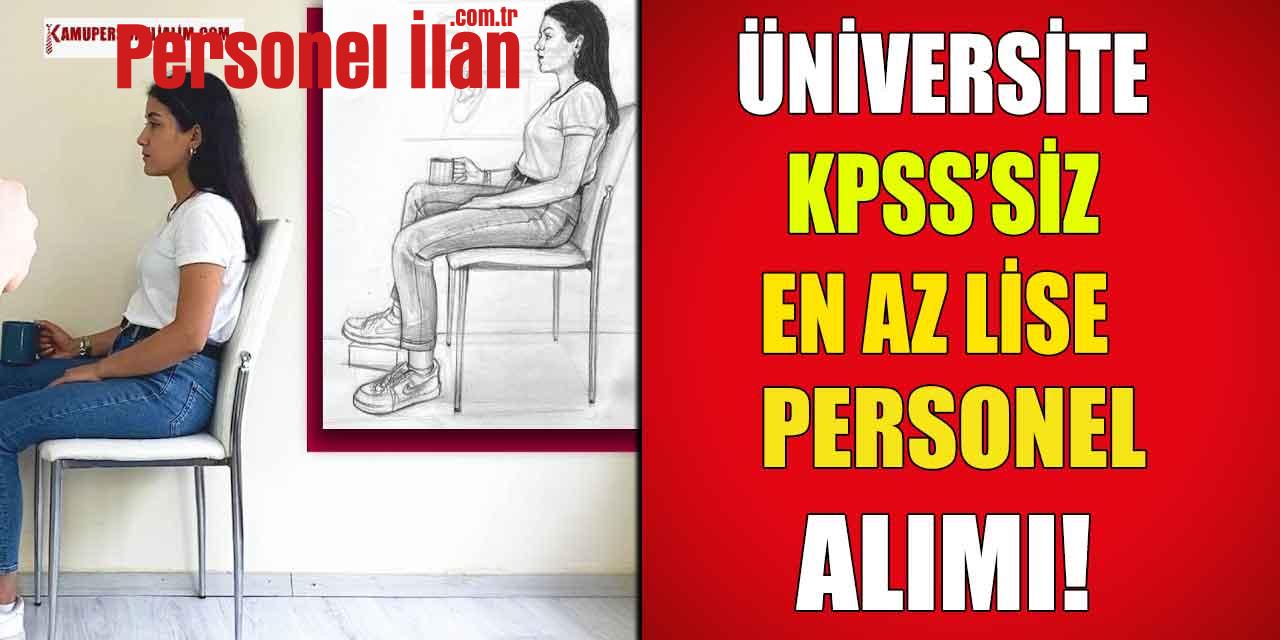 Üniversite KPSS’siz En Az Lise Sözleşmeli Personel Alımı (Canlı Model)