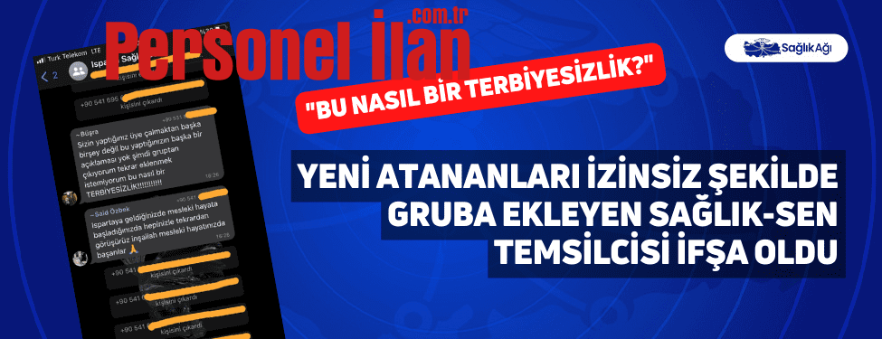 Yeni Atananları İzinsiz Şekilde Gruba Ekleyen Sağlık-Sen Temsilcisi İfşa Oldu