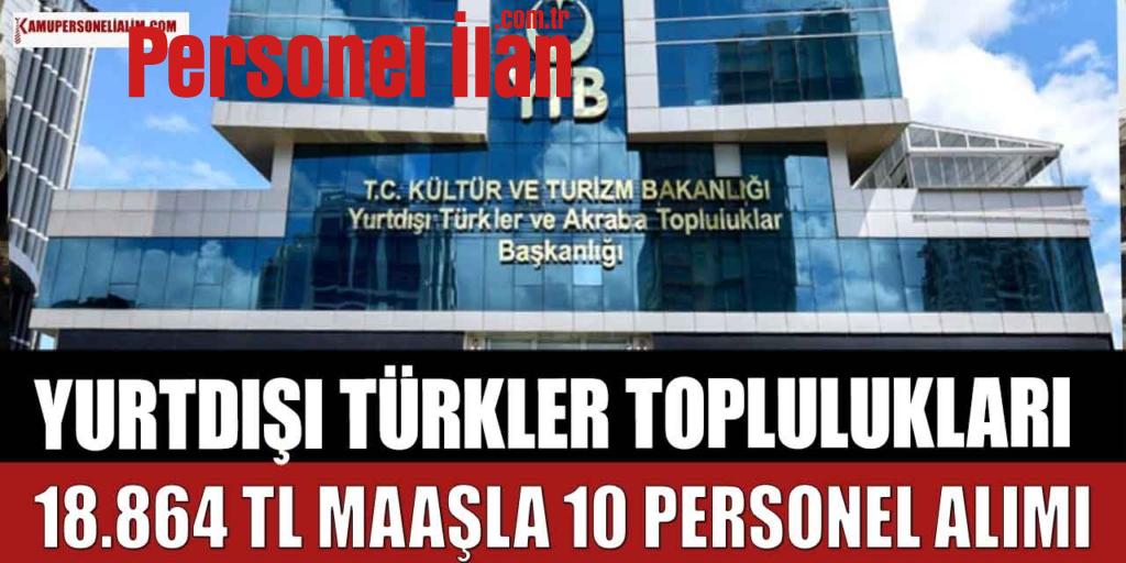 Yurtdışı Türkler Toplulukları 18.864 TL Maaşla 10 Personel Alımı Başvuruları! İŞKUR