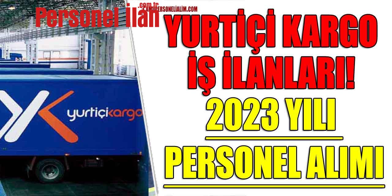 Yurtiçi Kargo İş İlanları! 2023 Yılı Personel Alımı