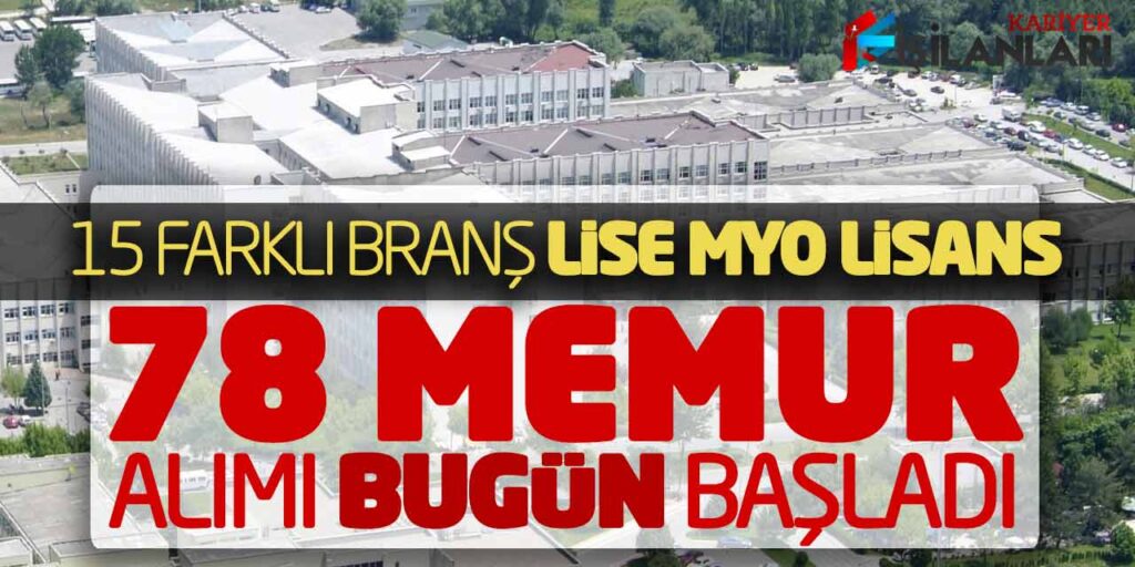 15 Farklı Branştan Lise Önlisans Lisans 78 Memur Alımı Bugün Başladı