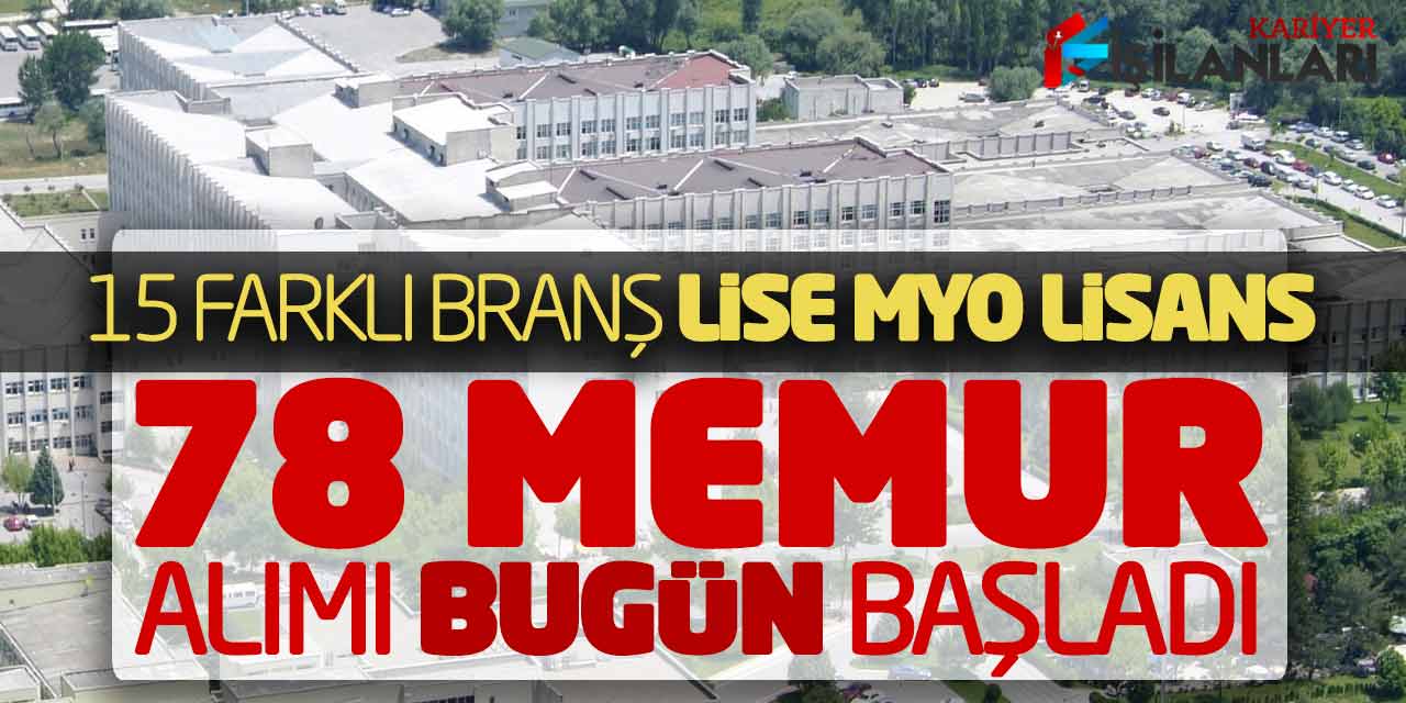 15 Farklı Branştan Lise Önlisans Lisans 78 Memur Alımı Bugün Başladı