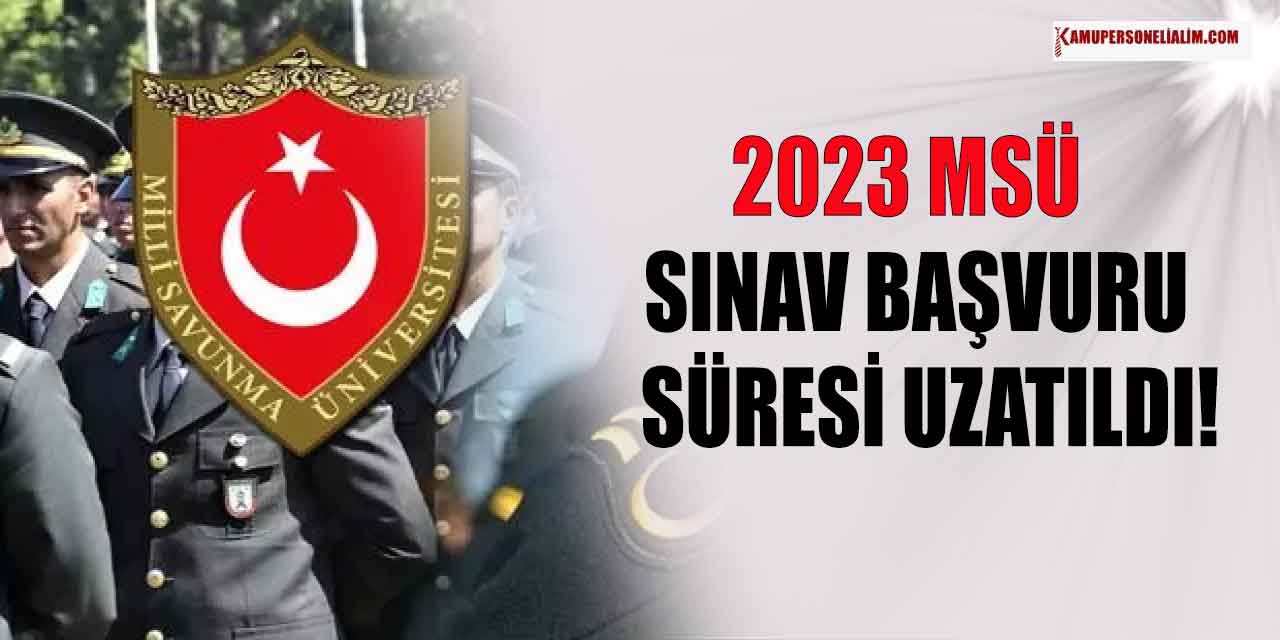 2023 MSÜ Sınavı ile Başvuru Süresi Uzatıldı! Son Başvuru Ne Zaman?