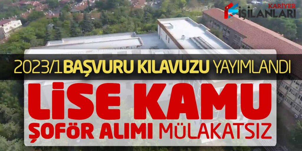 2023/1 Başvuru Kılavuzu Yayımlandı! Lise Kamu Şoför Alımı (Mülakatsız)