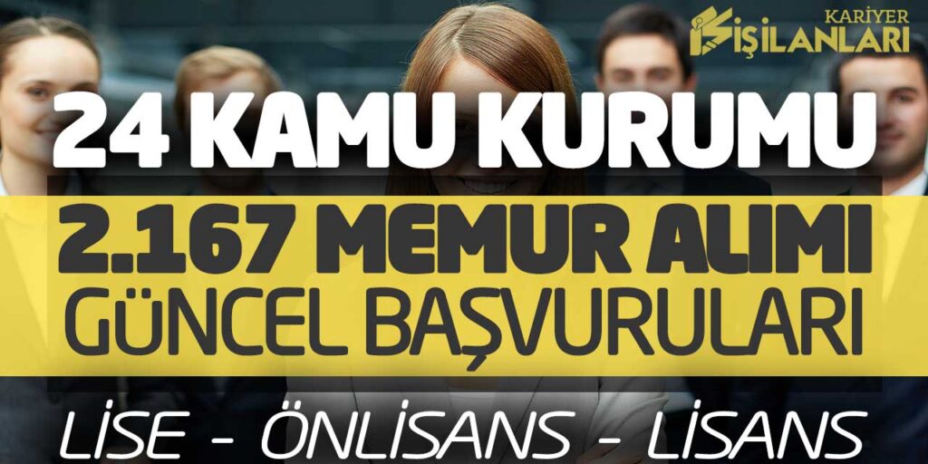 24 Kamu Kurumu 2.167 Memur Personel Alımı Güncel Başvuruları! Lise MYO Lisans