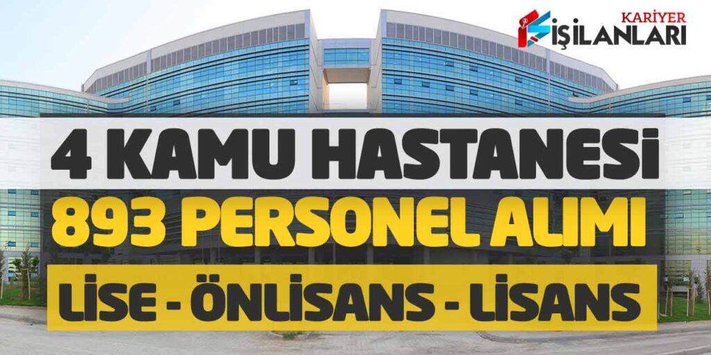 4 Kamu Hastanesine Güncel 893 Sözleşmeli Personel Alımı (Lise Önlisans Lisans)
