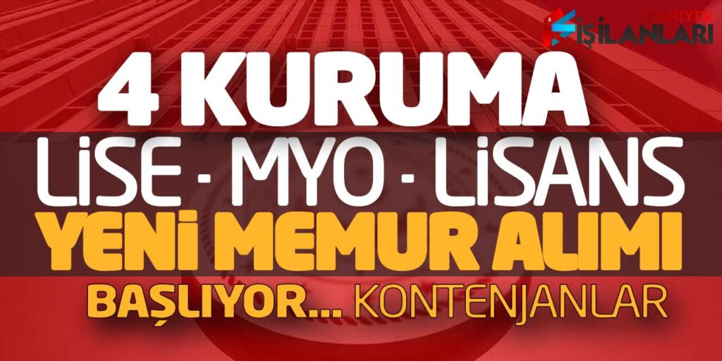 4 Kuruma Lise Önlisans Lisans 872 Yeni Memur Alımı Başlıyor (Kontenjanlar)