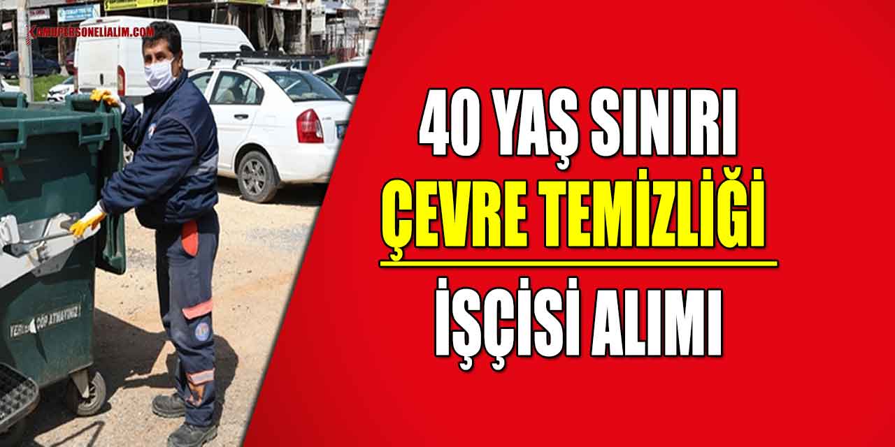 40 Yaş Sınırı ile Sivas’a 3 Çevre Temizliği İşçi Alımı