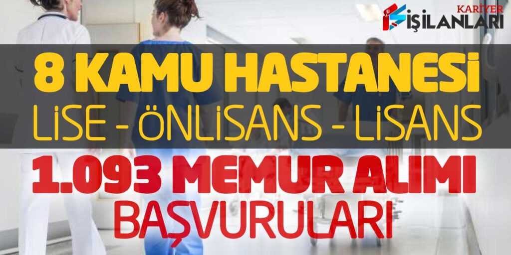 8 Kamu Hastanesi Lise Önlisans Lisans 1.093 Memur Personel Alımı Başvuruları