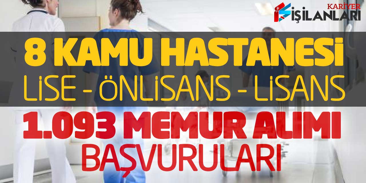 8 Kamu Hastanesi Lise Önlisans Lisans 1.093 Memur Personel Alımı Başvuruları