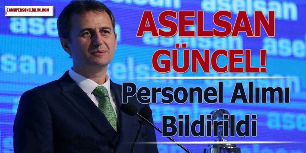 ASELSAN Güncel Haber! 17 Branştan Personel Alımı Bildirildi