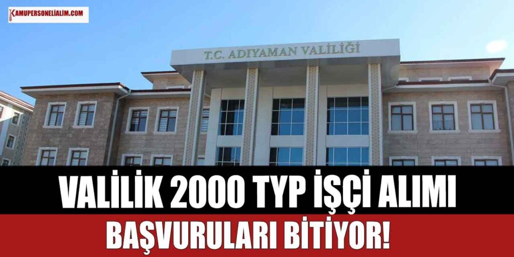 Adıyaman Valiliği 2000 İŞKUR TYP Personel Alımı İlanı! Başvurular Bitiyor