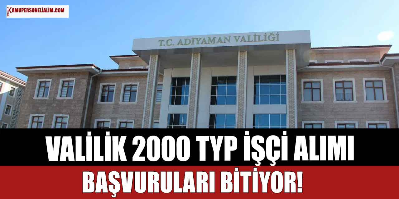 Adıyaman Valiliği 2000 İŞKUR TYP Personel Alımı İlanı! Başvurular Bitiyor