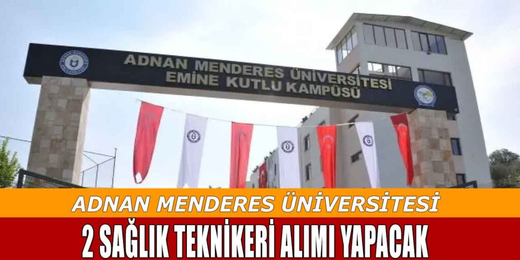 Adnan Menderes Üniversitesi 2 Sağlık Teknikeri Alımı